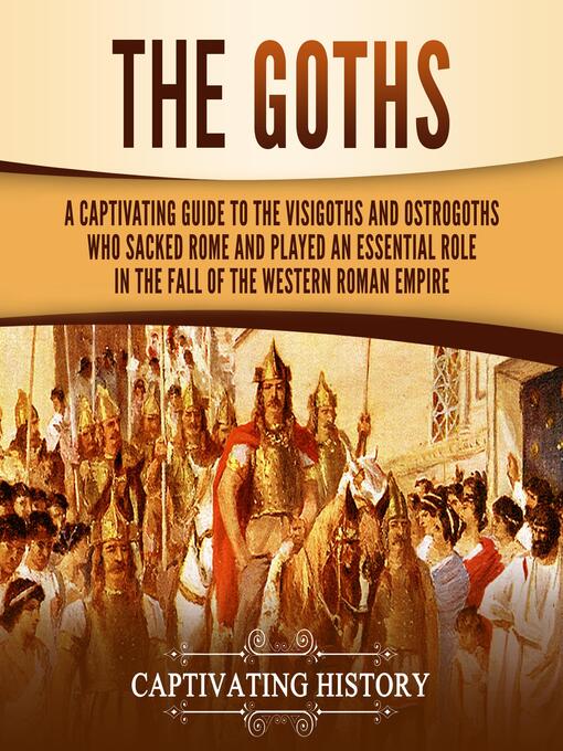 Title details for The Goths by Captivating History - Available